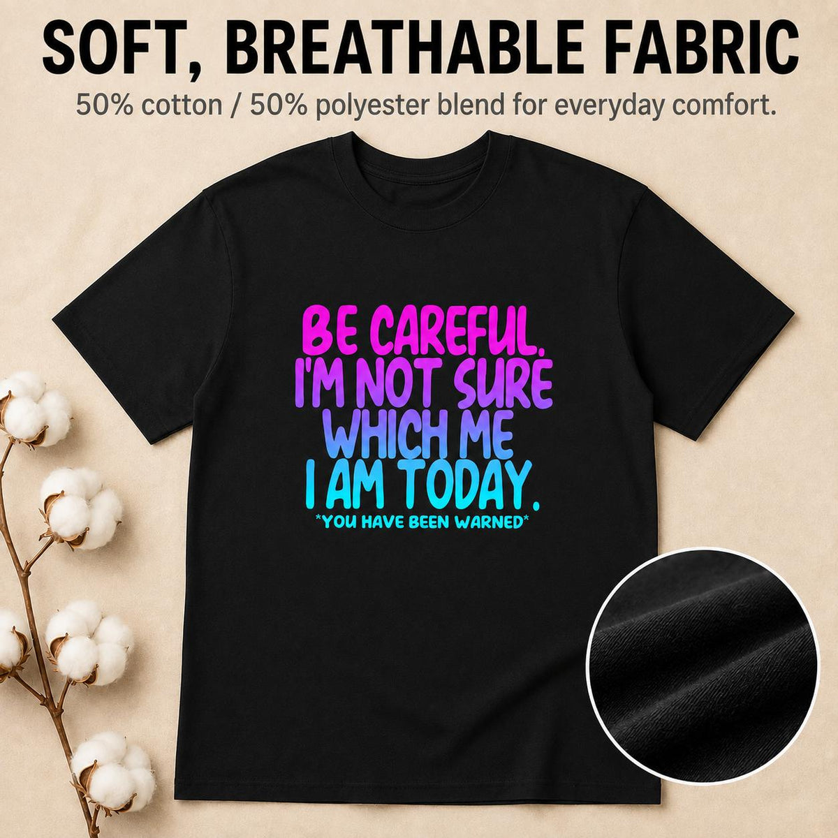 Funny Mood Graphic T-Shirt Be Careful I'm Not Sure Which Me I Am Today Sarcastic Quote Tee Black Short Sleeve Crew Neck Menswear