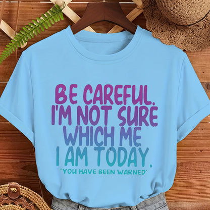 Funny Mood Graphic T-Shirt Be Careful I'm Not Sure Which Me I Am Today Sarcastic Quote Tee Black Short Sleeve Crew Neck Menswear