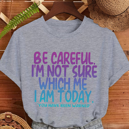 Funny Mood Graphic T-Shirt Be Careful I'm Not Sure Which Me I Am Today Sarcastic Quote Tee Black Short Sleeve Crew Neck Menswear