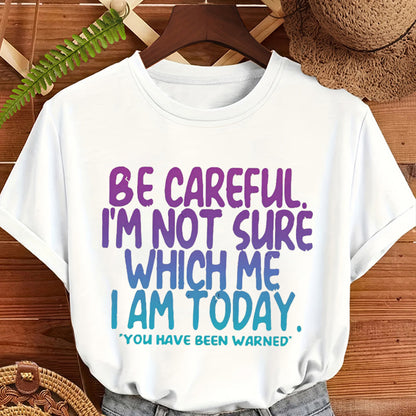 Funny Mood Graphic T-Shirt Be Careful I'm Not Sure Which Me I Am Today Sarcastic Quote Tee Black Short Sleeve Crew Neck Menswear