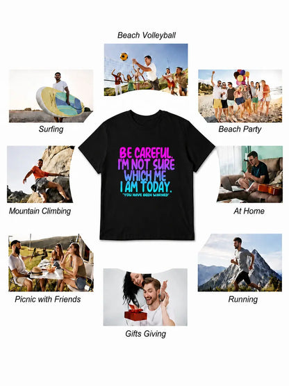 Funny Mood Graphic T-Shirt Be Careful I'm Not Sure Which Me I Am Today Sarcastic Quote Tee Black Short Sleeve Crew Neck Menswear